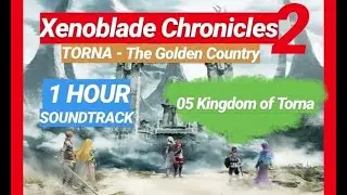 🔴 05 Kingdom of Torna ▶1 HOUR OST XENOBLADE Chronicles 2: TORNA- The Golden Country◀