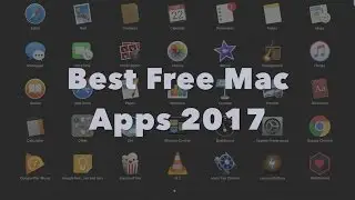Best Free Mac Apps 2017