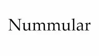 How to Pronounce Nummular