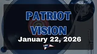 Patriot Vision, January 22, 2026