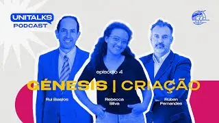 G&Eacute;NESIS - Cria&ccedil;&atilde;o | UNITalks Podcast #4 S2