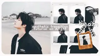 Aesthetic transition tutorial on Alight Motion