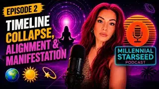 Episode 2 🌍☀️ - Timeline Collapse, Alignment & Manifestation -Millennial Starseed Podcast