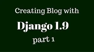 Creating Blog using Django 1.9 Tutorial Part 1