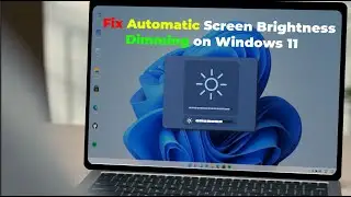 How to Stop Automatic Screen Brightness Dimming on Windows 11