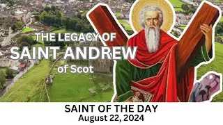 August 22 | Saint of the Day | The Legacy and Life of St. Andrew the Scot