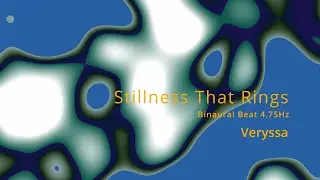 Stillness That Rings - Binaural Beat 4.75Hz (Veryssa)