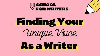 Finding Your Unique Voice as a Writer | The School For Writers Podcast