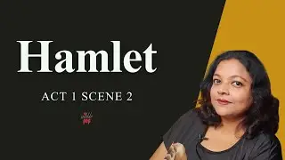 Hamlet | Act 1 Scene 2 | Line by Line Reading and Explanation 🎭 #monamimukherjee