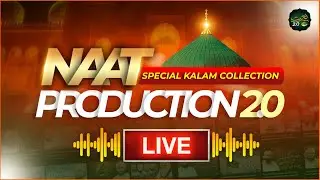 🔴 LIVE - New Naat Shareef | Latest Kalam Collection | Naat Production 2.0