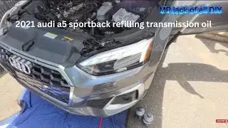   refilling transmission oil on my friend 2021 audi A5 sportback