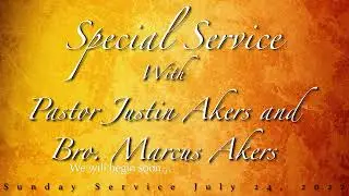 Special Service with Pastor Justin Akers and Bro. Marcus Akers