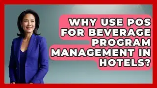 Why Use POS For Beverage Program Management In Hotels? - Hospitality Management Mastery