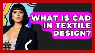 What Is CAD In Textile Design? - Designer Brands Spotlight