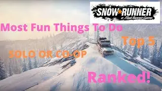 SnowRunner - Top 5 Most Fun Things To Do In SOLO Or CO-OP