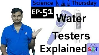 Science Thursday Ep51 (Water Testers Explained)