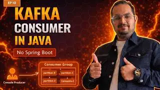 Kafka Consumer in Core Java | Without Spring Boot (From Scratch) (Ep 10)