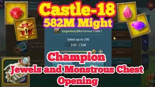 Castle-18 582M Might Free Jewels/Monstrous /Champions Chest Opening || Lords Mobile