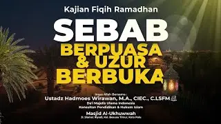  Fiqih Ramadhan - Sebab Berpuasa & Uzur Berbuka - Ustadz Hadmoes Wirawan, M.A., CIEC., C.SLFM