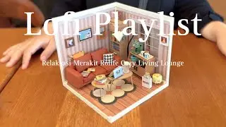 [Playlist] Lofi Building Rolife Super Creator Cozy Living Lounge DW007 - at Lumen Coffee & Chill