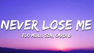 Flo Milli - Never Lose Me (Remix) [Lyrics] ft. SZA & Cardi B