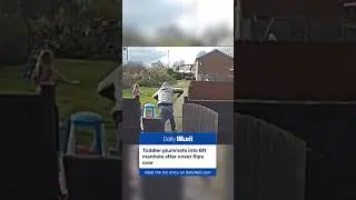 Toddler plummets into 6ft manhole after cover flips over