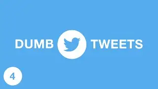 DUMB TWEETS 4