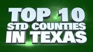 Top 10 Counties In Texas With The Most STD's 2014