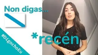 #DígochoEu Non digas *recén