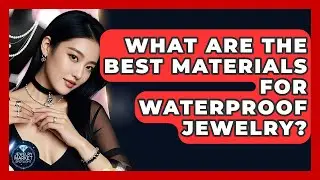 What Are The Best Materials For Waterproof Jewelry? - Jewelry Market Spotlight