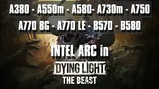 Умирающий свет зверя Intel ARC A380 - A550m - A580 - A730m - A750 - A770 8G - A770 LE - B570 - B580