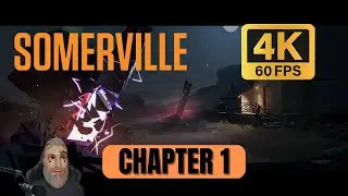 SOMERVILLE - Gameplay Walkthrough - CHAPTER 1 - 4K PC UHD (60fps)