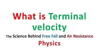 Terminal Velocity: The Science Behind Free Fall and Air Resistance