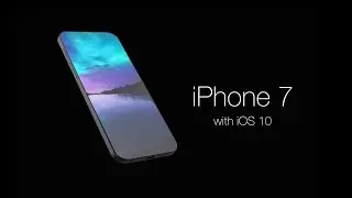 iPhone 7 with iOS 10 Concept
