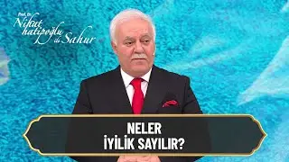 Neler iyilik sayılır? - Nihat Hatipoğlu ile Sahur 10. Bölüm