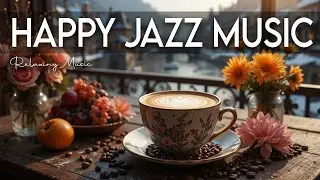 Happy Jazz Music ☕ Bossa Nova background for Great Moods, Stress Relief and Relaxing