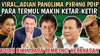 GEMPAR,, PANGLIMA P3R4NG PDIP BIKIN PARA TERMUL KOCAR-KACIR !! DEBAT PANAS ADIAN NAPITUPULU
