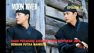MOON RIVER EPISODE 13 ALUR CERITA | Gadis Pedagang Asongan Yang Bertukar Jiwa Dengan Putra Mahkota