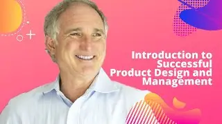 Introduction to Successful Product Design & Management