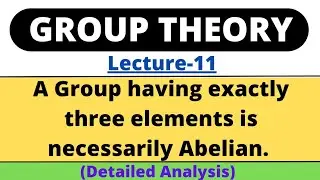 Lecture-11 | A group having exactly three elements is necessarily Abelian | Group Theory