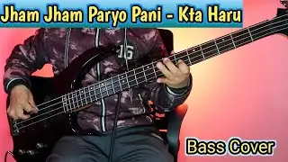Kta Haru - Jham Jham Paryo Pani Bass Cover | Joel Kyapchhaki Magar