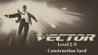 Vector Level 2-9 (Construction Yard) with all tricks & bonuses