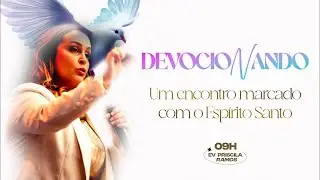 DEVOCIONANDO- Um encontro marcado com o Esp&iacute;rito Santo