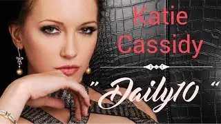 Katie Cassidy - 10 Highlights E!Online