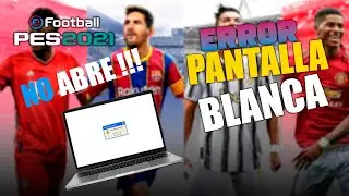 ARREGLA YA el error de PES 2021: No Abre, Se Cierra o Pantalla blanca... soluci&oacute;n f&aacute;cil y r&aacute;pida