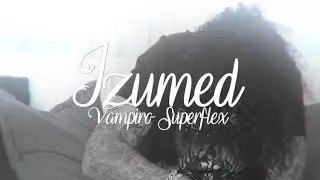 Izumed -  Vampiro Superflex Feat RB Alves MXTP 