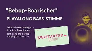 Bebop-Boarischer – Playalong | 1. & 2. Stimme (du spielst Bass-Stimme) | Zweitakter