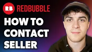 How to Contact Redbubble Seller (Full 2024 Guide)