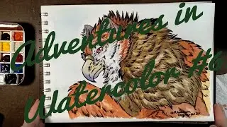 Adventures in Watercolors Part 6