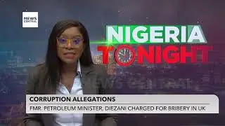 Former Petroleum Minister Dezani Faces Corruption Charges for Bribery in the UK | Nigeria Tonight